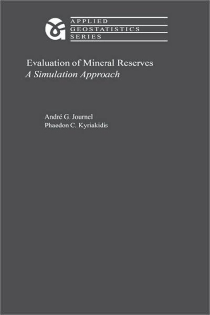 Evaluation of Mineral Reserves : A Simulation Approach, Hardback Book