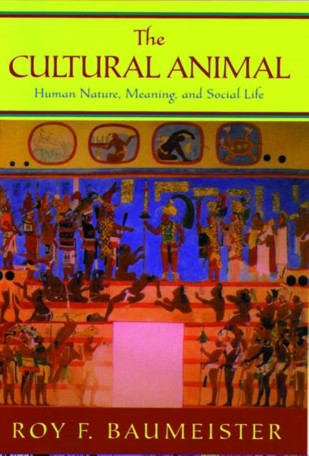 The Cultural Animal : Human Nature, Meaning, and Social Life, Hardback Book
