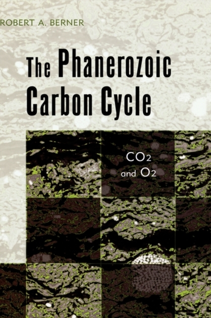 The Phanerozoic Carbon Cycle : CO2 and O2, Hardback Book