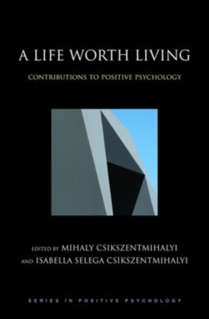 A Life Worth Living : Contributions to positive psychology, Hardback Book