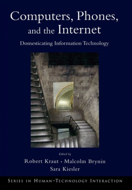 Computers, Phones, and the Internet : Domesticating Information Technology, Hardback Book