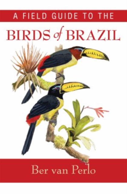 A Field Guide to the Birds of Brazil, Hardback Book