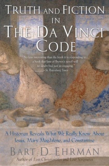 Truth and Fiction in The Da Vinci Code : A Historian Reveals What We Really Know about Jesus, Mary Magdalene, and Constantine, Paperback / softback Book