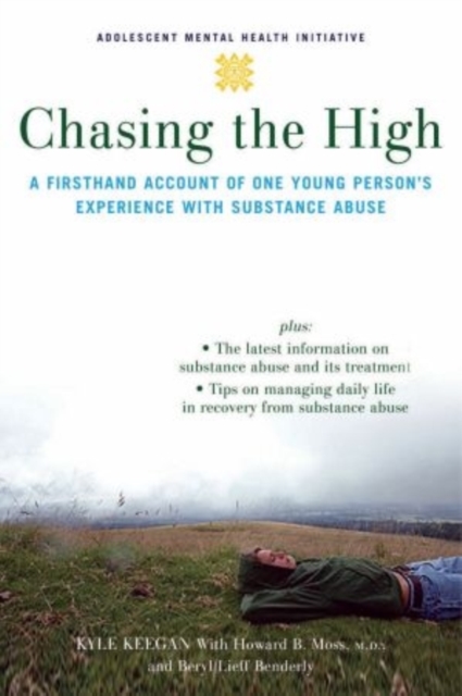 Chasing the High : A Firsthand Account of One Young Person's Experience with Substance Abuse, Hardback Book