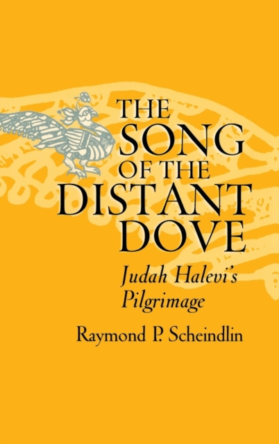 Song of the Distant Dove : Judah Halevi's Pilgrimage, Hardback Book