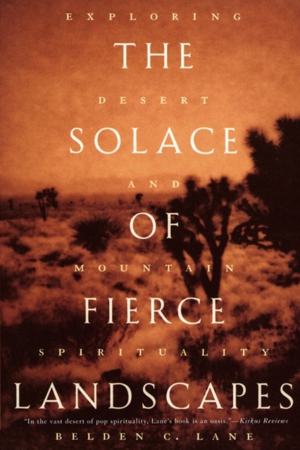 The Solace of Fierce Landscapes : Exploring Desert and Mountain Spirituality, Paperback / softback Book