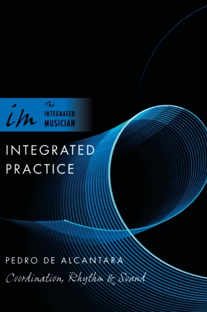 Integrated Practice : Coordination, Rhythm & Sound, Hardback Book