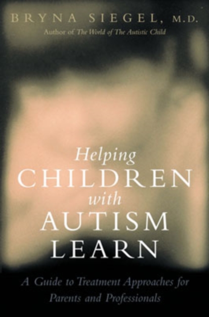 Helping Children with Autism Learn : Treatment Approaches for Parents and Professionals, Paperback / softback Book