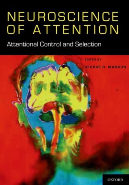 The Neuroscience of Attention: The Neuroscience of Attention : Attentional Control and Selection, Hardback Book