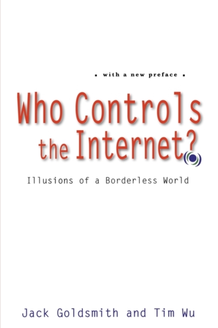 Who Controls the Internet? : Illusions of a Borderless World, Paperback / softback Book