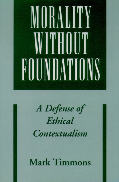 Morality without Foundations : A Defense of Ethical Contextualism, PDF eBook