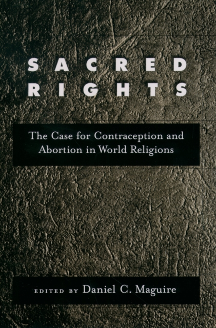 Sacred Rights : The Case for Contraception and Abortion in World Religions, PDF eBook