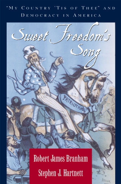 Sweet Freedom's Song : "My Country 'Tis of Thee" and Democracy in America, PDF eBook