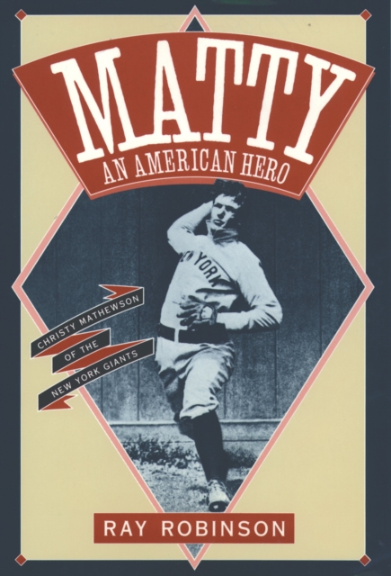 Matty: An American Hero : Christy Mathewson of the New York Giants, PDF eBook