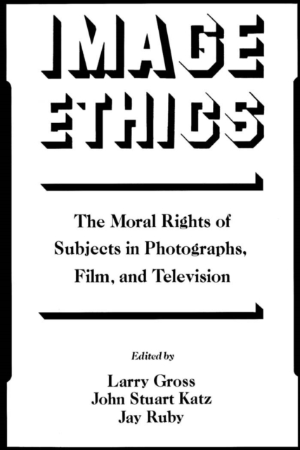 Image Ethics : The Moral Rights of Subjects in Photographs, Film, and Television, PDF eBook