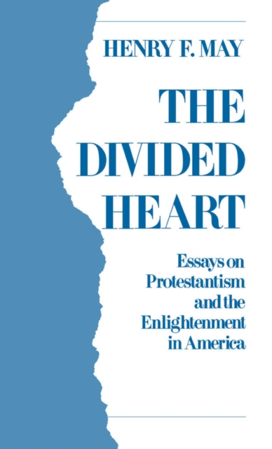 The Divided Heart : Essays on Protestantism and the Enlightenment in America, PDF eBook