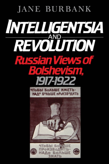 Intelligentsia and Revolution : Russian Views of Bolshevism, 1917-1922, PDF eBook