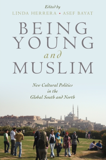 Being Young and Muslim : New Cultural Politics in the Global South and North, Paperback / softback Book