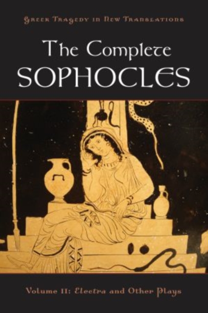 The Complete Sophocles : Volume II: Electra and Other Plays, Paperback / softback Book