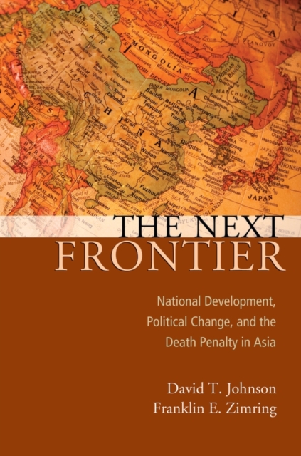 The Next Frontier : National Development, Political Change, and the Death Penalty in Asia, Paperback / softback Book