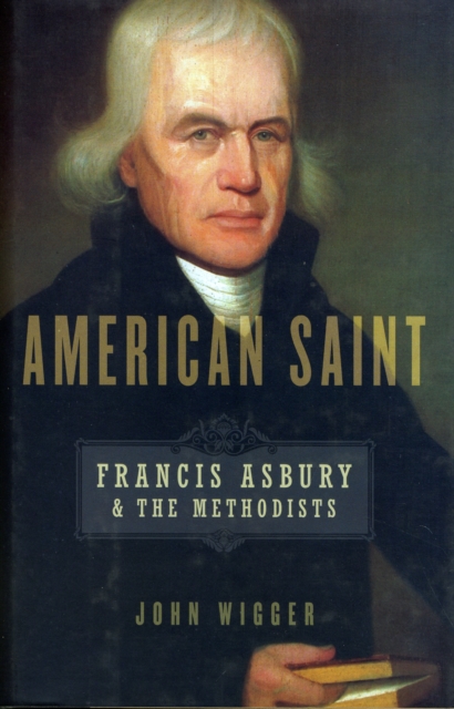 American Saint : Francis Asbury and the Methodists, Hardback Book