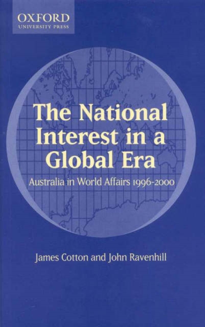 The National Interest in a Global Era : Australia in World Affairs 1996-2000, Paperback / softback Book