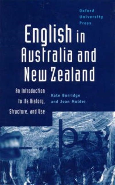 English in Australia and New Zealand : An Introduction to Its History, Structure and Use, Paperback / softback Book