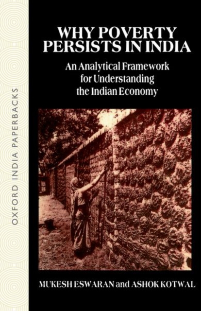 Why Poverty Persists in India : A Framework for Understanding the Indian Economy, Paperback / softback Book