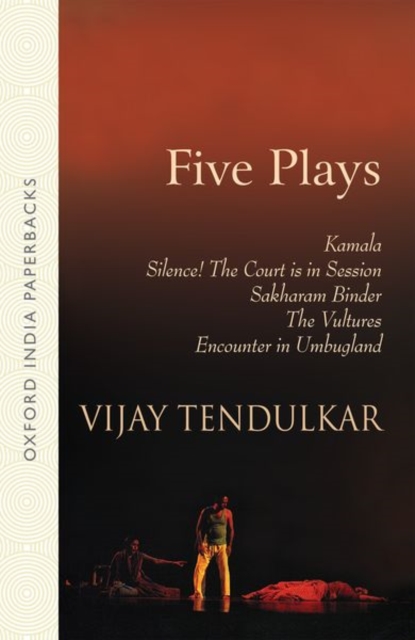 Five Plays : Kamala, Silence! The Court is in Session, Sakharam Binder, The Vultures, Encounter in Umbugland, Paperback / softback Book