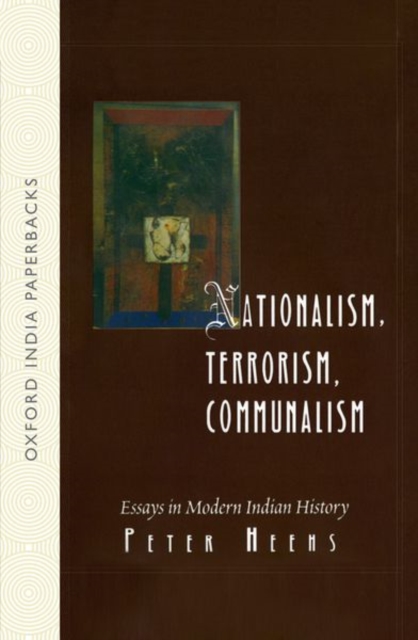 Nationalism, Terrorism, Communalism : Essays in Modern Indian History, Paperback / softback Book