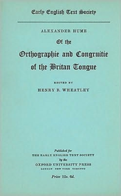 Alexander Hume of the Orthographie and Congruitie of the Britan Tongue, Hardback Book