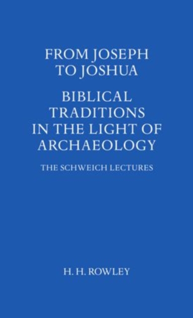 From Joseph to Joshua : Biblical Traditions in the Light of Archaeology, Hardback Book