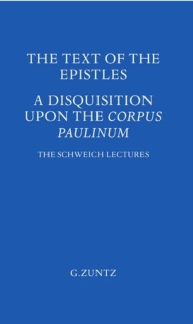 The Text of the Epistles : A Disquisition Upon the Corpus Paulinum, Hardback Book