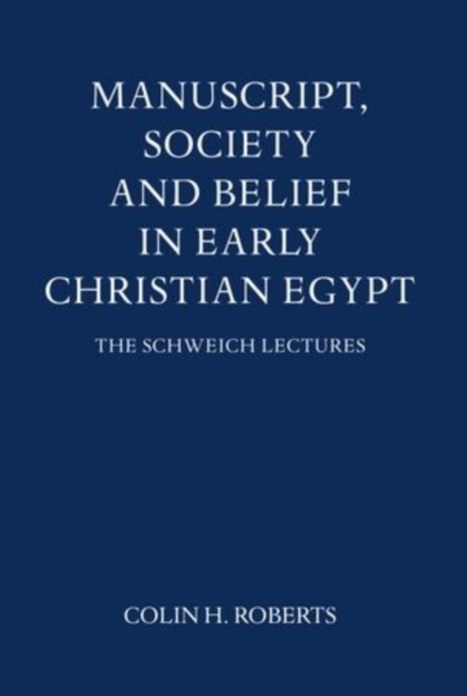 Manuscript, Society and Belief in Early Christian Egypt, Hardback Book