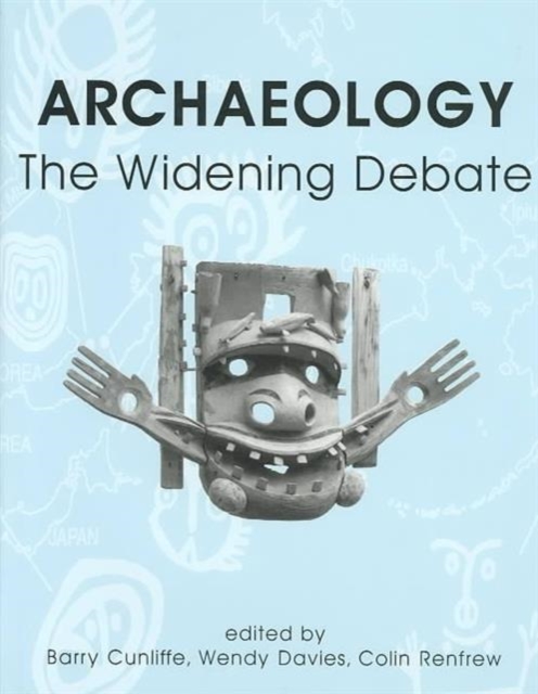 Archaeology : The Widening Debate, Hardback Book