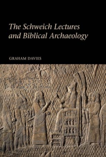 The Schweich Lectures and Biblical Archaeology, Hardback Book