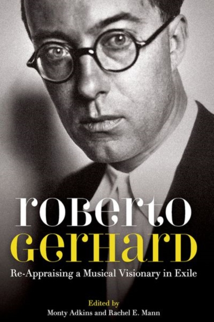 Roberto Gerhard : Re-Appraising a Musical Visionary in Exile, Hardback Book
