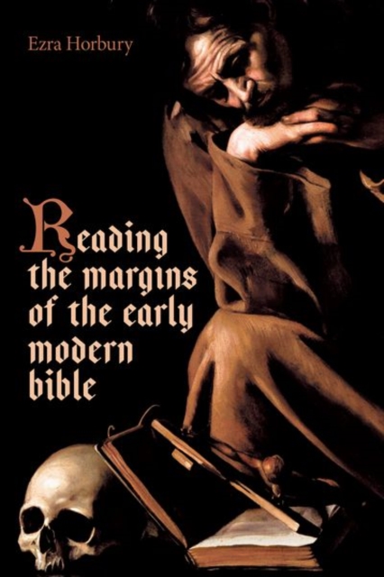 Reading the Margins of the Early Modern Bible, Hardback Book