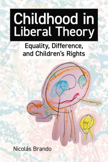 Childhood in Liberal Theory : Equality, Difference, and Children's Rights, Hardback Book