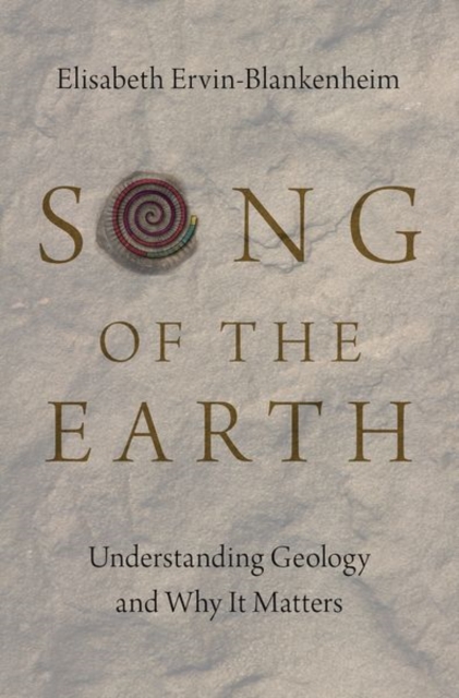 Song of the Earth : Understanding Geology and Why It Matters, Hardback Book