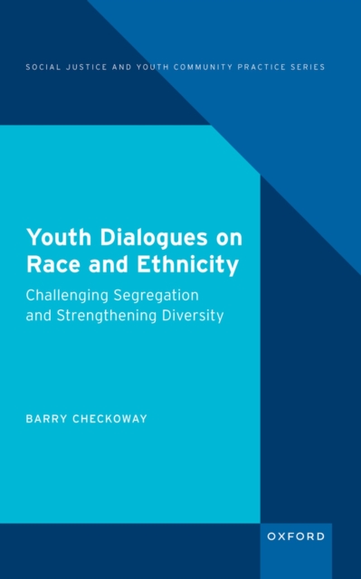 Youth Dialogues on Race and Ethnicity : Challenging Segregation and Strengthening Diversity, PDF eBook