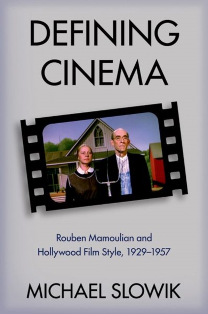 Defining Cinema : Rouben Mamoulian and Hollywood Film Style, 1929-1957, Hardback Book