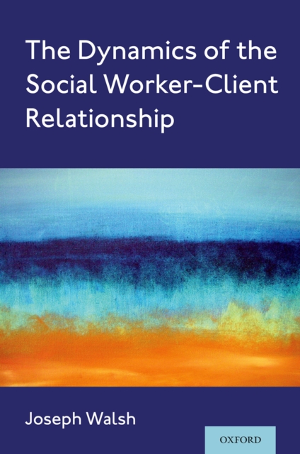 The Dynamics of the Social Worker-Client Relationship, PDF eBook