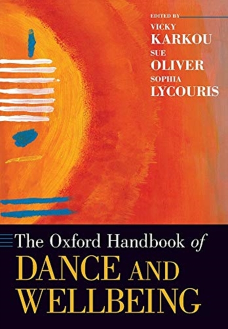 The Oxford Handbook of Dance and Wellbeing, Paperback / softback Book