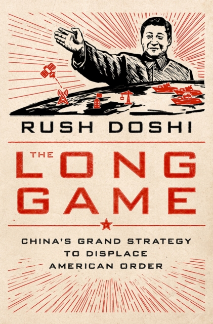 The Long Game : China's Grand Strategy to Displace American Order, EPUB eBook