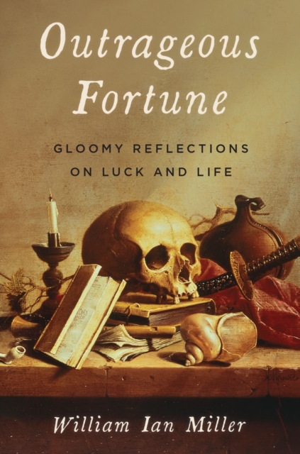 Outrageous Fortune : Gloomy Reflections on Luck and Life, PDF eBook