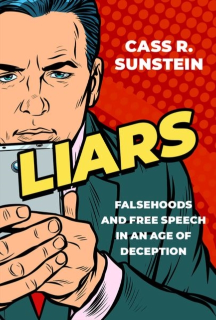 Liars : Falsehoods and Free Speech in an Age of Deception, Hardback Book