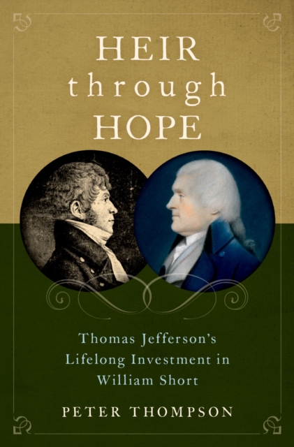 Heir through Hope : Thomas Jefferson's Lifelong Investment in William Short, EPUB eBook