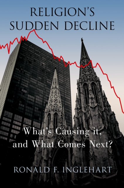 Religion's Sudden Decline : What's Causing it, and What Comes Next?, EPUB eBook