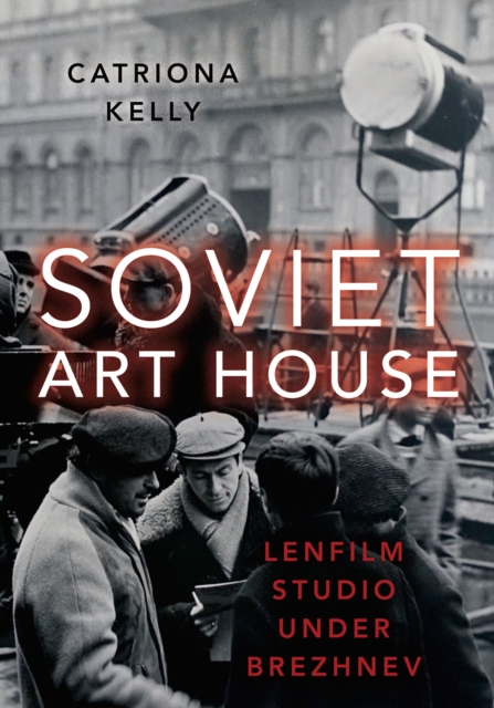 Soviet Art House : Lenfilm Studio under Brezhnev, PDF eBook